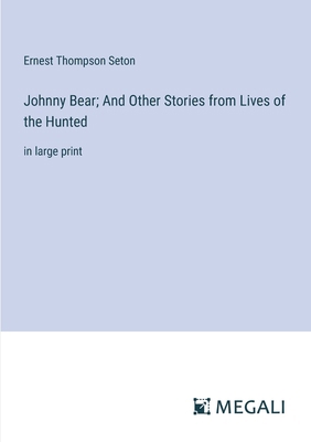 Johnny Bear; And Other Stories from Lives of th... 338732717X Book Cover