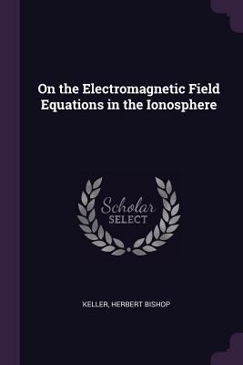 On the Electromagnetic Field Equations in the I... 1378110846 Book Cover