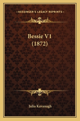 Bessie V1 (1872) 1164586513 Book Cover