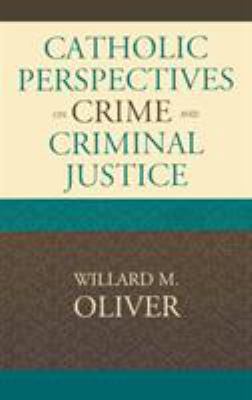 Catholic Perspectives on Crime and Criminal Jus... 0739117475 Book Cover