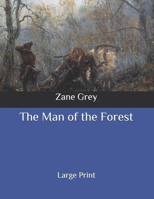 The Man of the Forest: Large Print B086Y5PBSP Book Cover