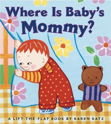 Where Is Baby's Mommy?: A Karen Katz Lift-The-F... B00A2OUOH8 Book Cover