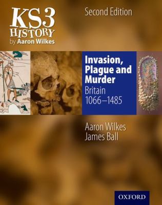 Ks3 History by Aaron Wilkes: Invasion, Plague &... 1850083444 Book Cover