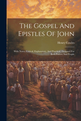 The Gospel And Epistles Of John: With Notes, Cr... 1022352814 Book Cover