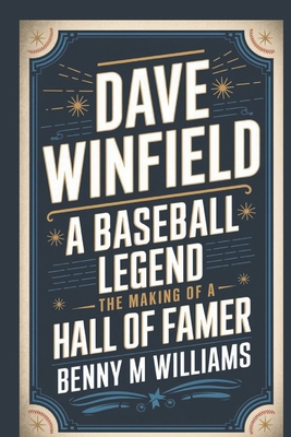 Dave Winfield: A Baseball Legend-The Making of ... B0DPX9PHZ8 Book Cover