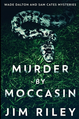 Murder By Moccasin (Wade Dalton And Sam Cates M... 171590432X Book Cover