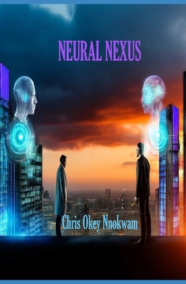 Neural Nexus B0F5WCV2VM Book Cover