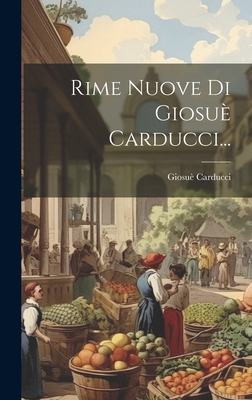 Rime Nuove Di Giosuè Carducci... [Italian] B0CM7NW334 Book Cover