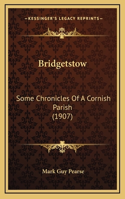 Bridgetstow: Some Chronicles of a Cornish Paris... 1164726854 Book Cover