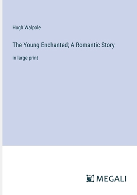 The Young Enchanted; A Romantic Story: in large... 3387070403 Book Cover