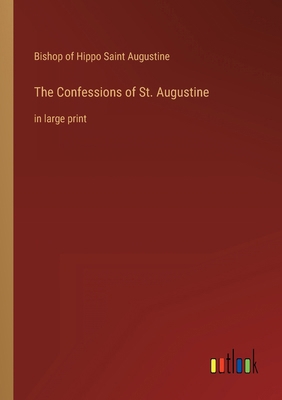 The Confessions of St. Augustine: in large print 336832540X Book Cover