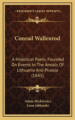 Conrad Wallenrod: A Historical Poem, Founded On... 1165389541 Book Cover