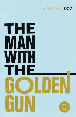 The Man with the Golden Gun. Ian Fleming 0099576996 Book Cover