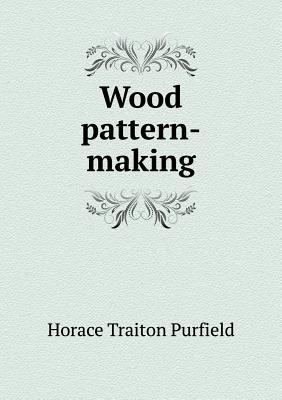 Wood pattern-making 5518824165 Book Cover