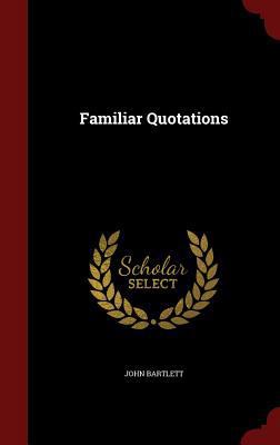 Familiar Quotations 1298501938 Book Cover