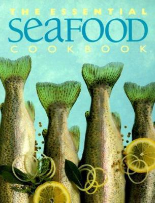 The Essential Seafood Cookbook (The Essential S... 1552850463 Book Cover