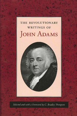 The Revolutionary Writings of John Adams 0865972842 Book Cover