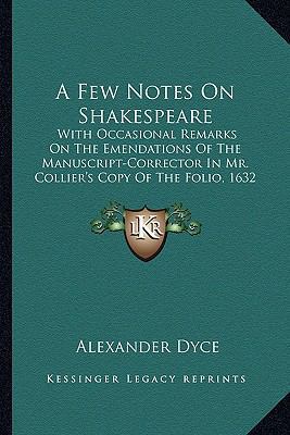 A Few Notes On Shakespeare: With Occasional Rem... 116452593X Book Cover