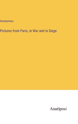 Pictures from Paris, in War and in Siege 338212257X Book Cover