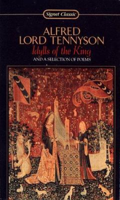 Idylls of the King and a Selection of Poems 0451524705 Book Cover