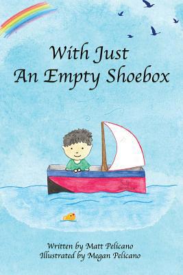 With Just An Empty Shoebox 0578523140 Book Cover