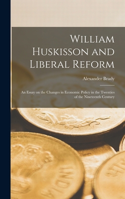 William Huskisson and Liberal Reform; an Essay ... 1013721551 Book Cover