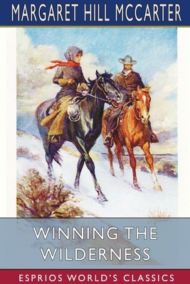 Winning the Wilderness (Esprios Classics)            Book Cover