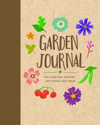 Garden Journal: My Planting History, Successes ... 1591866782 Book Cover