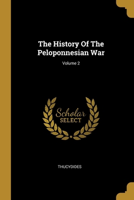 The History Of The Peloponnesian War; Volume 2 1012360644 Book Cover