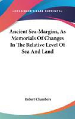 Ancient Sea-Margins, As Memorials Of Changes In... 0548233039 Book Cover