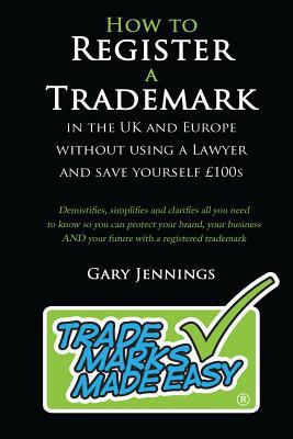 How to Register a Trademark: in the UK or Europ... 0955933323 Book Cover