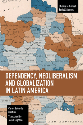 Dependency, Neoliberalism and Globalization in ... 1642593591 Book Cover