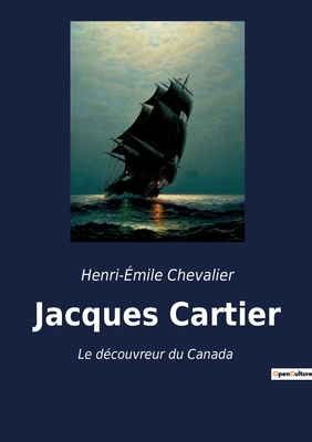 Jacques Cartier: Le découvreur du Canada [French] 2385089548 Book Cover