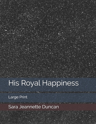 His Royal Happiness: Large Print 169985873X Book Cover