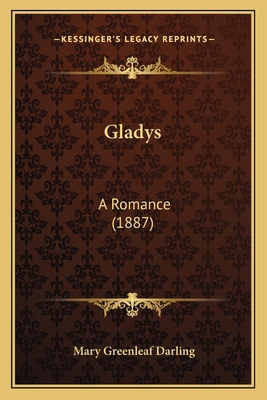 Gladys: A Romance (1887) 1163906786 Book Cover