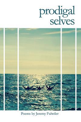 Prodigal Selves: Poems 0998670006 Book Cover
