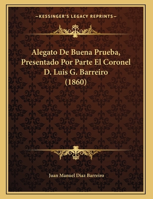 Alegato De Buena Prueba, Presentado Por Parte E... [Spanish] 1168291267 Book Cover