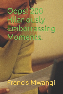 Oops! 200 Hilariously Embarrassing Moments. B0CJLDM1DL Book Cover