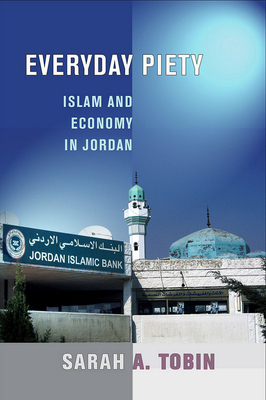 Everyday Piety: Islam and Economy in Jordan 1501700456 Book Cover