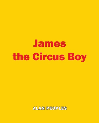 James the Circus Boy 1628394749 Book Cover