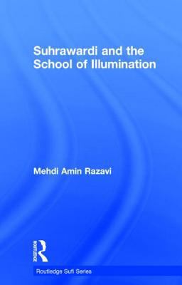 Suhrawardi and the School of Illumination 0700704515 Book Cover