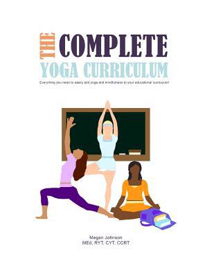 The Complete Yoga Curriculum: Everything you ne... 1791339468 Book Cover