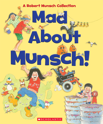 Mad about Munsch: A Robert Munsch Collection (C... 1443189057 Book Cover