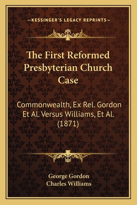 The First Reformed Presbyterian Church Case: Co... 1165766868 Book Cover