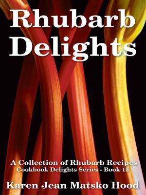 Rhubarb Delights Cookbook: A Collection of Rhub... B0071GLU96 Book Cover