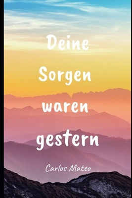 Deine Sorgen waren gestern [German] B09HG6H8Q2 Book Cover