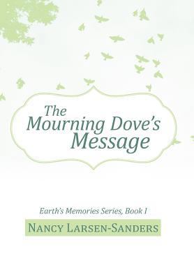The Mourning Dove's Message: Earth's Memories S... 1475945892 Book Cover
