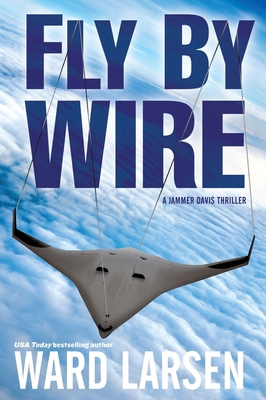 Fly by Wire: A Jammer Davis Thriller Volume 1 160809006X Book Cover