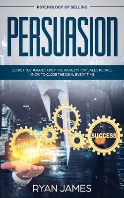 Persuasion: Psychology of Selling - Secret Tech... 1986795381 Book Cover