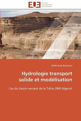 Hydrologie Transport Solide Et Modélisation [French] 3841783821 Book Cover